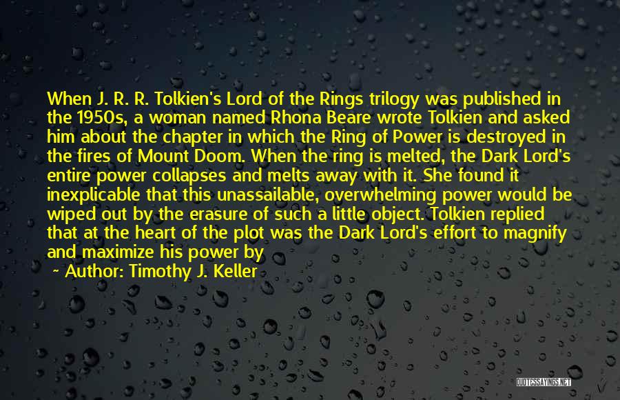 Timothy J. Keller Quotes: When J. R. R. Tolkien's Lord Of The Rings Trilogy Was Published In The 1950s, A Woman Named Rhona Beare