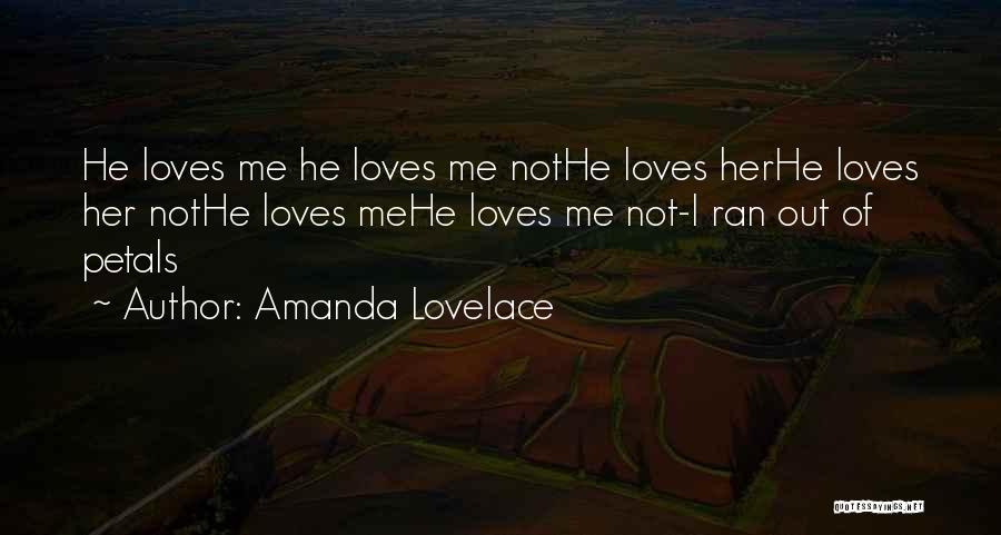 Amanda Lovelace Quotes: He Loves Me He Loves Me Nothe Loves Herhe Loves Her Nothe Loves Mehe Loves Me Not-i Ran Out Of