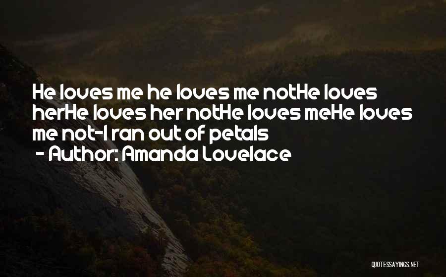 Amanda Lovelace Quotes: He Loves Me He Loves Me Nothe Loves Herhe Loves Her Nothe Loves Mehe Loves Me Not-i Ran Out Of