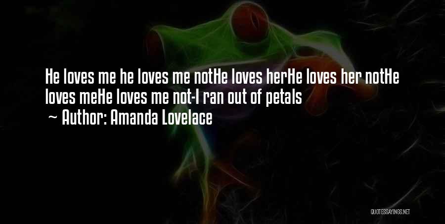 Amanda Lovelace Quotes: He Loves Me He Loves Me Nothe Loves Herhe Loves Her Nothe Loves Mehe Loves Me Not-i Ran Out Of