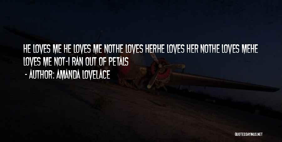 Amanda Lovelace Quotes: He Loves Me He Loves Me Nothe Loves Herhe Loves Her Nothe Loves Mehe Loves Me Not-i Ran Out Of