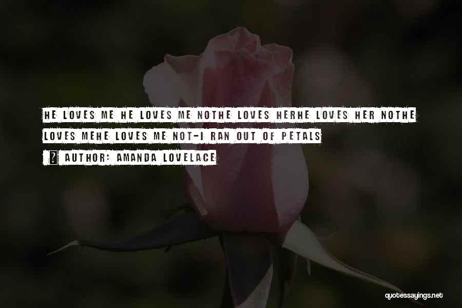 Amanda Lovelace Quotes: He Loves Me He Loves Me Nothe Loves Herhe Loves Her Nothe Loves Mehe Loves Me Not-i Ran Out Of