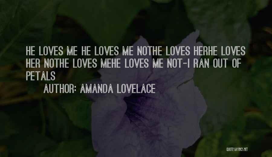 Amanda Lovelace Quotes: He Loves Me He Loves Me Nothe Loves Herhe Loves Her Nothe Loves Mehe Loves Me Not-i Ran Out Of