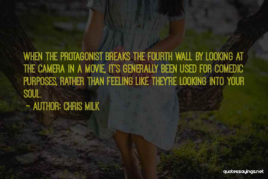 Chris Milk Quotes: When The Protagonist Breaks The Fourth Wall By Looking At The Camera In A Movie, It's Generally Been Used For