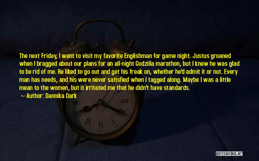 Dannika Dark Quotes: The Next Friday, I Went To Visit My Favorite Englishman For Game Night. Justus Groaned When I Bragged About Our