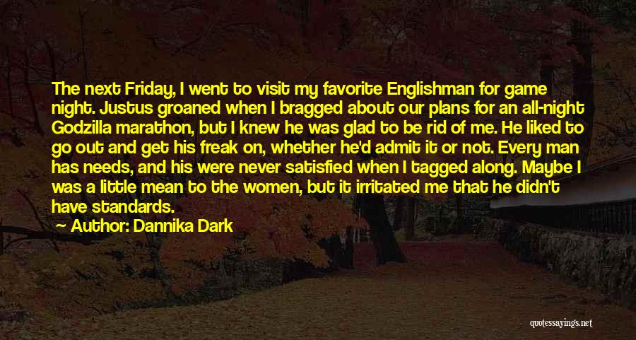 Dannika Dark Quotes: The Next Friday, I Went To Visit My Favorite Englishman For Game Night. Justus Groaned When I Bragged About Our