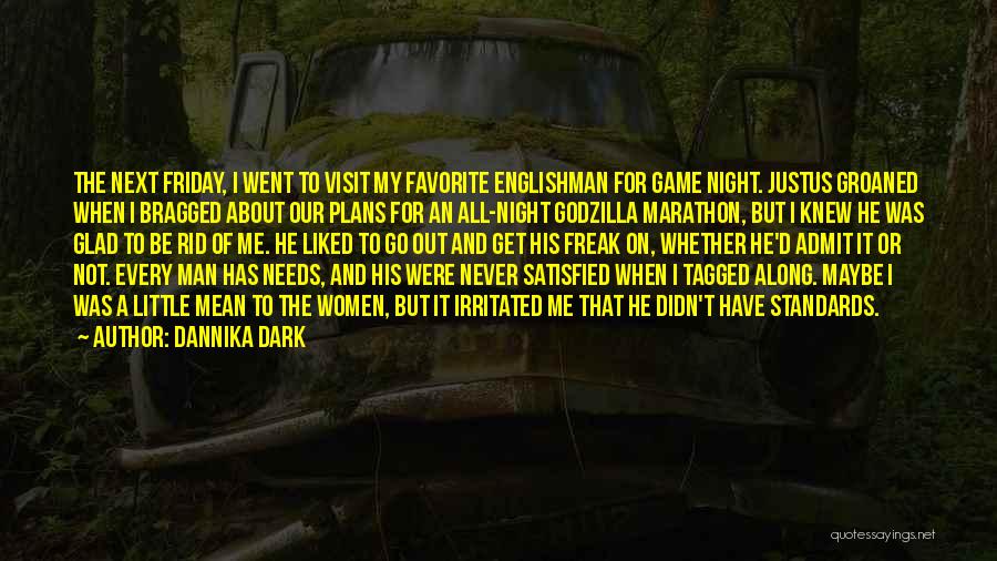 Dannika Dark Quotes: The Next Friday, I Went To Visit My Favorite Englishman For Game Night. Justus Groaned When I Bragged About Our