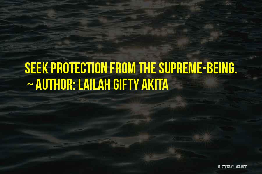 Lailah Gifty Akita Quotes: Seek Protection From The Supreme-being.