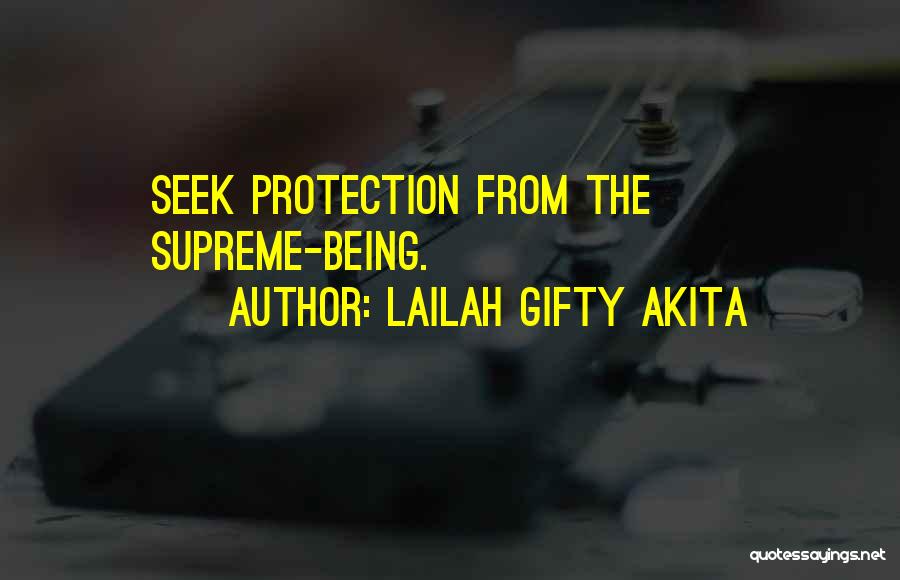 Lailah Gifty Akita Quotes: Seek Protection From The Supreme-being.