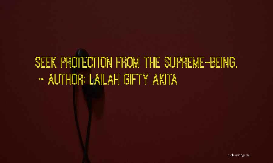 Lailah Gifty Akita Quotes: Seek Protection From The Supreme-being.