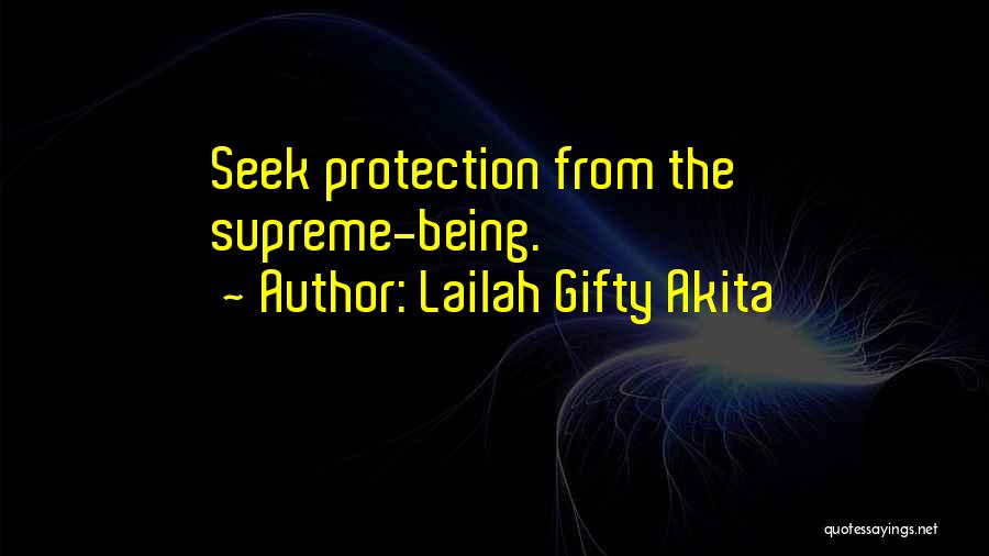 Lailah Gifty Akita Quotes: Seek Protection From The Supreme-being.