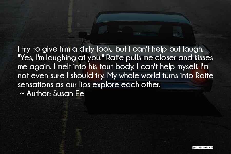 Susan Ee Quotes: I Try To Give Him A Dirty Look, But I Can't Help But Laugh. Yes, I'm Laughing At You. Raffe