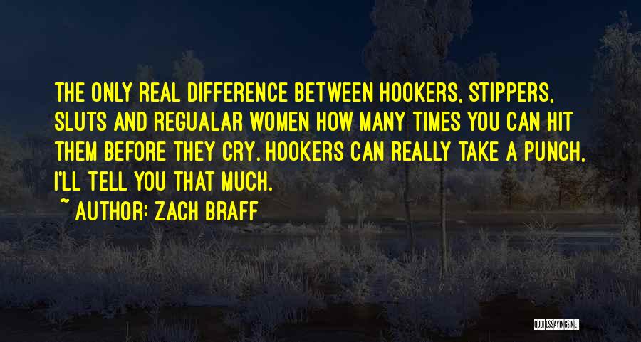 Zach Braff Quotes: The Only Real Difference Between Hookers, Stippers, Sluts And Regualar Women How Many Times You Can Hit Them Before They