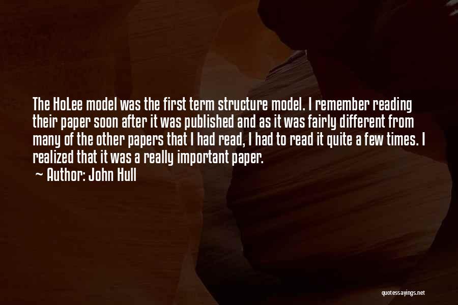 John Hull Quotes: The Holee Model Was The First Term Structure Model. I Remember Reading Their Paper Soon After It Was Published And