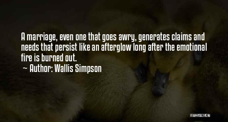 Wallis Simpson Quotes: A Marriage, Even One That Goes Awry, Generates Claims And Needs That Persist Like An Afterglow Long After The Emotional