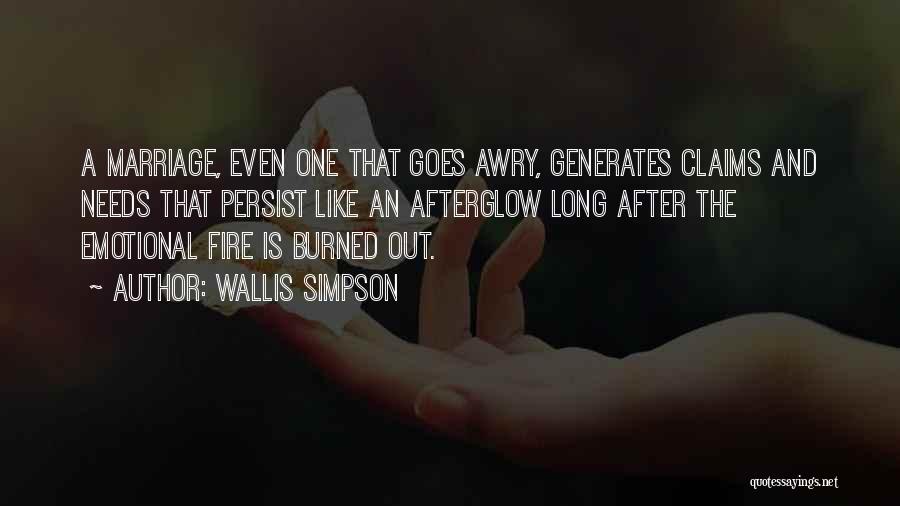 Wallis Simpson Quotes: A Marriage, Even One That Goes Awry, Generates Claims And Needs That Persist Like An Afterglow Long After The Emotional
