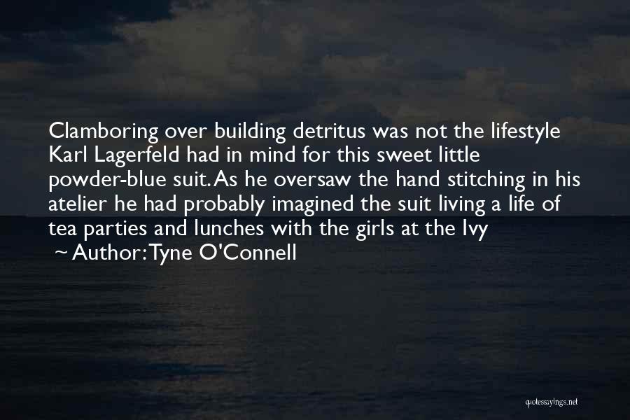 Tyne O'Connell Quotes: Clamboring Over Building Detritus Was Not The Lifestyle Karl Lagerfeld Had In Mind For This Sweet Little Powder-blue Suit. As