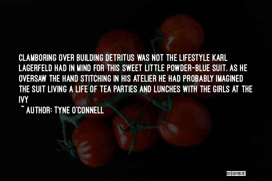 Tyne O'Connell Quotes: Clamboring Over Building Detritus Was Not The Lifestyle Karl Lagerfeld Had In Mind For This Sweet Little Powder-blue Suit. As