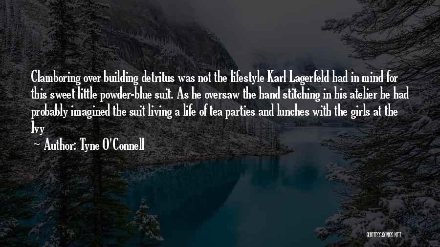 Tyne O'Connell Quotes: Clamboring Over Building Detritus Was Not The Lifestyle Karl Lagerfeld Had In Mind For This Sweet Little Powder-blue Suit. As