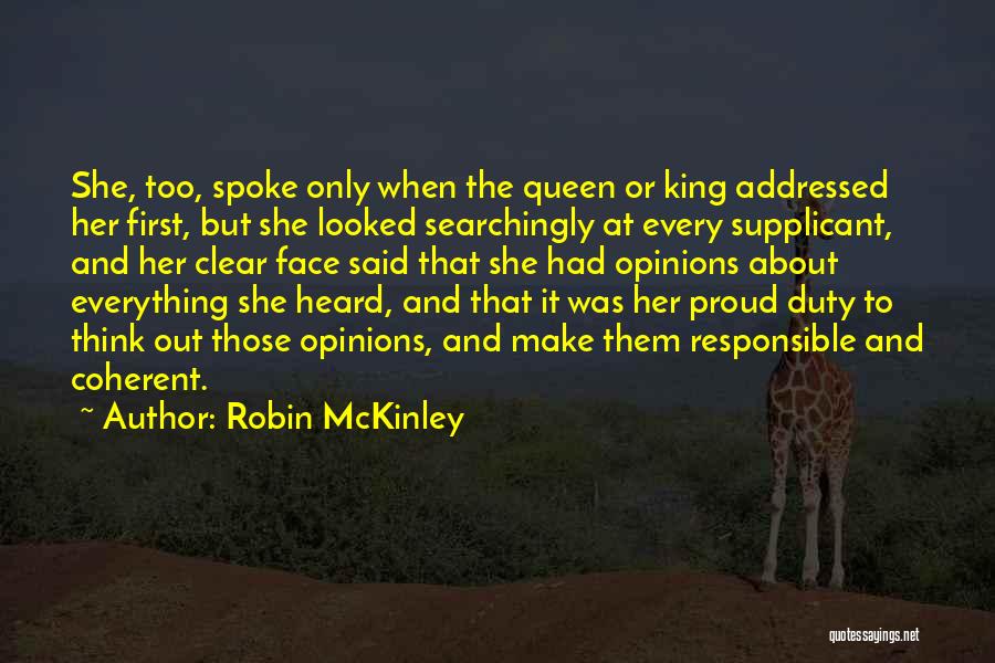 Robin McKinley Quotes: She, Too, Spoke Only When The Queen Or King Addressed Her First, But She Looked Searchingly At Every Supplicant, And