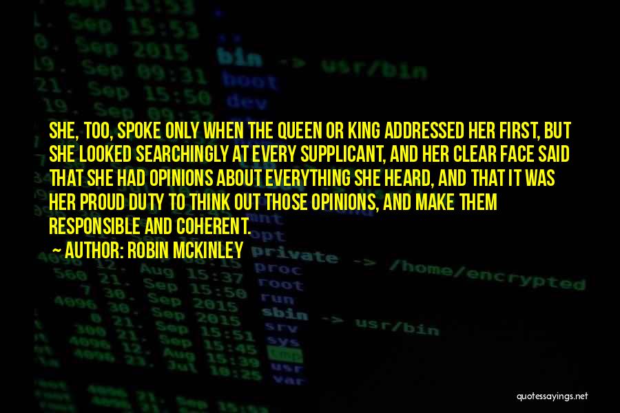 Robin McKinley Quotes: She, Too, Spoke Only When The Queen Or King Addressed Her First, But She Looked Searchingly At Every Supplicant, And