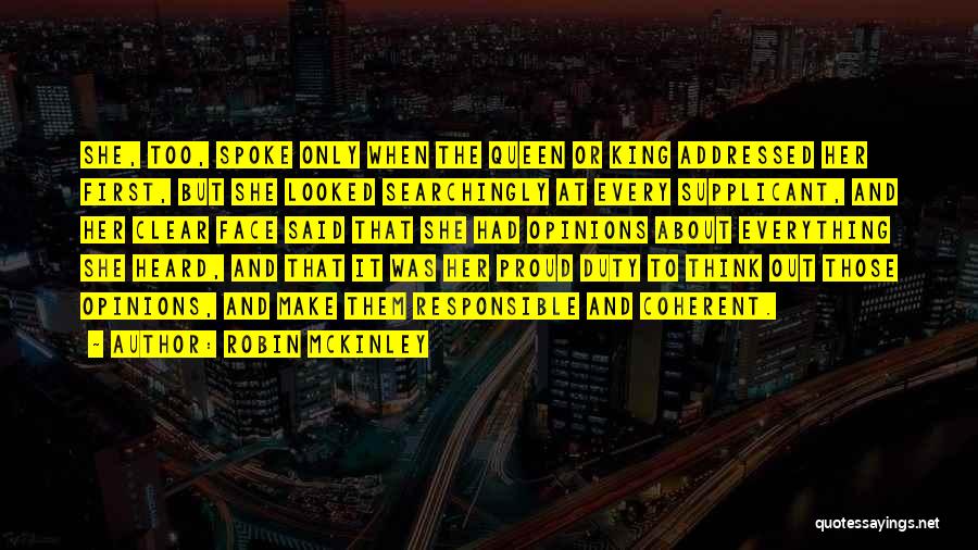 Robin McKinley Quotes: She, Too, Spoke Only When The Queen Or King Addressed Her First, But She Looked Searchingly At Every Supplicant, And