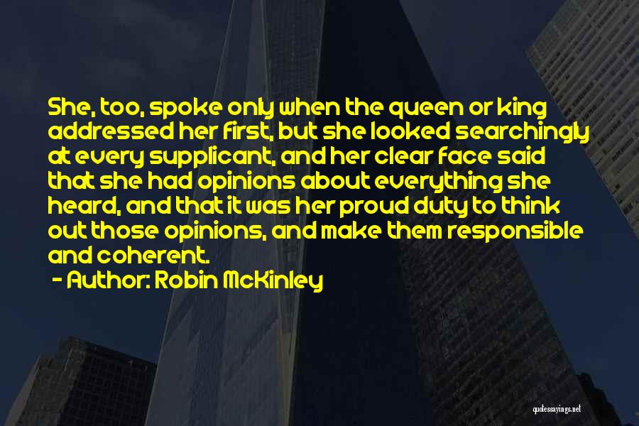 Robin McKinley Quotes: She, Too, Spoke Only When The Queen Or King Addressed Her First, But She Looked Searchingly At Every Supplicant, And