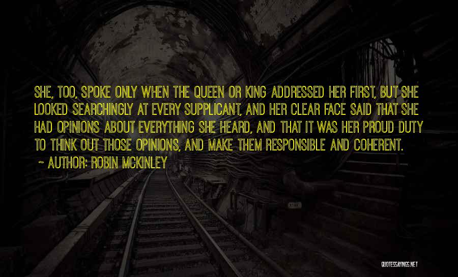 Robin McKinley Quotes: She, Too, Spoke Only When The Queen Or King Addressed Her First, But She Looked Searchingly At Every Supplicant, And