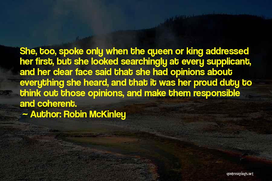 Robin McKinley Quotes: She, Too, Spoke Only When The Queen Or King Addressed Her First, But She Looked Searchingly At Every Supplicant, And