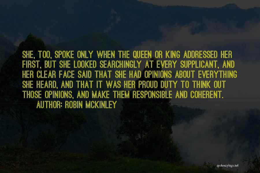 Robin McKinley Quotes: She, Too, Spoke Only When The Queen Or King Addressed Her First, But She Looked Searchingly At Every Supplicant, And