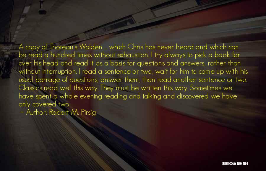 Robert M. Pirsig Quotes: A Copy Of Thoreau's Walden ... Which Chris Has Never Heard And Which Can Be Read A Hundred Times Without