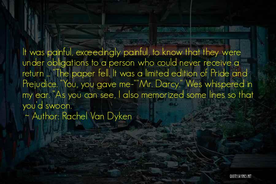 Rachel Van Dyken Quotes: It Was Painful, Exceedingly Painful, To Know That They Were Under Obligations To A Person Who Could Never Receive A