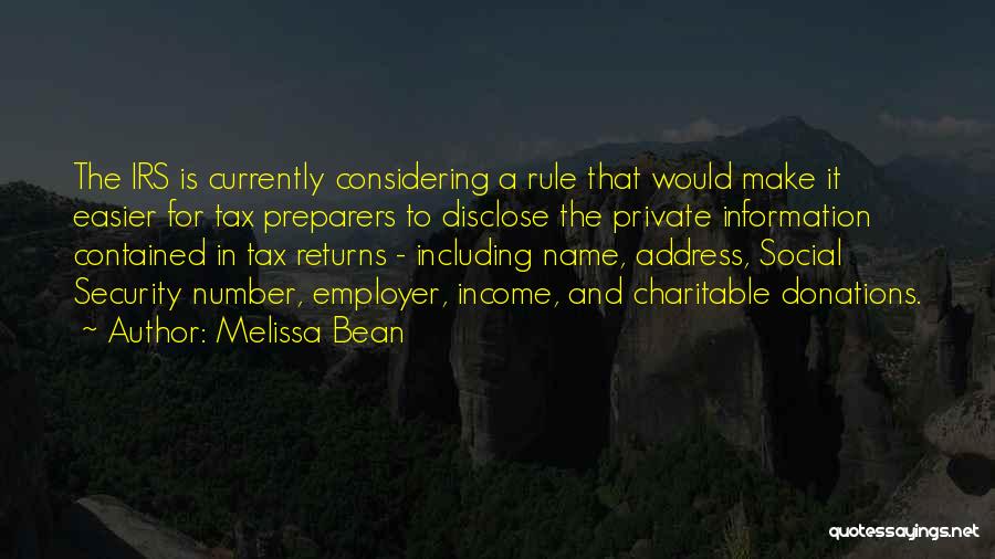 Melissa Bean Quotes: The Irs Is Currently Considering A Rule That Would Make It Easier For Tax Preparers To Disclose The Private Information