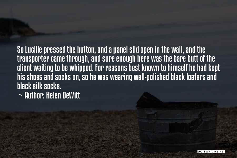 Helen DeWitt Quotes: So Lucille Pressed The Button, And A Panel Slid Open In The Wall, And The Transporter Came Through, And Sure