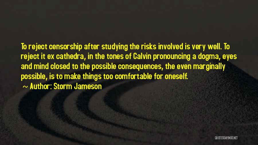 Storm Jameson Quotes: To Reject Censorship After Studying The Risks Involved Is Very Well. To Reject It Ex Cathedra, In The Tones Of