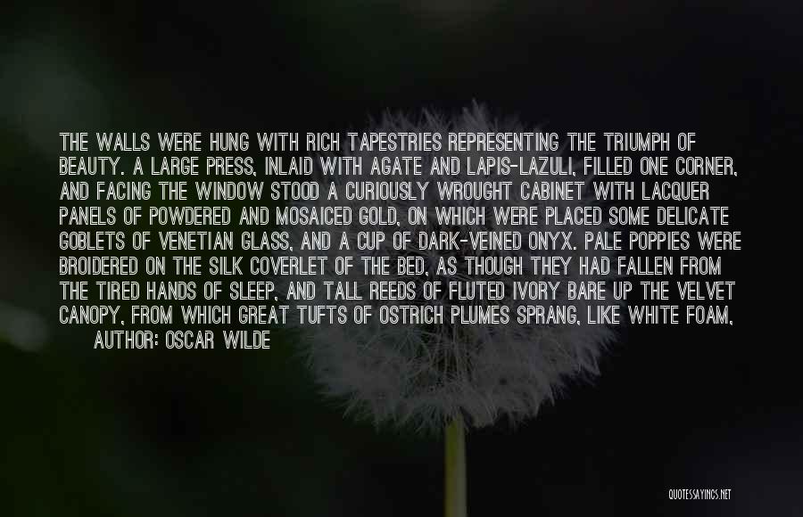 Oscar Wilde Quotes: The Walls Were Hung With Rich Tapestries Representing The Triumph Of Beauty. A Large Press, Inlaid With Agate And Lapis-lazuli,