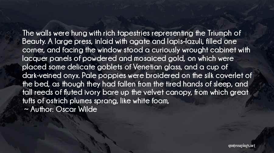 Oscar Wilde Quotes: The Walls Were Hung With Rich Tapestries Representing The Triumph Of Beauty. A Large Press, Inlaid With Agate And Lapis-lazuli,