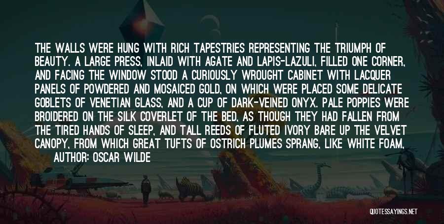 Oscar Wilde Quotes: The Walls Were Hung With Rich Tapestries Representing The Triumph Of Beauty. A Large Press, Inlaid With Agate And Lapis-lazuli,