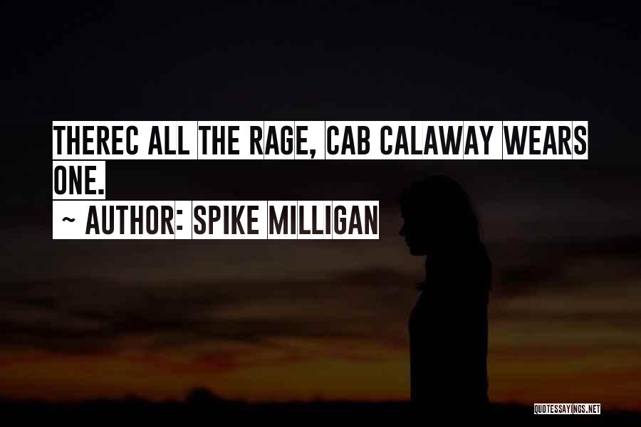 Spike Milligan Quotes: Therec All The Rage, Cab Calaway Wears One.