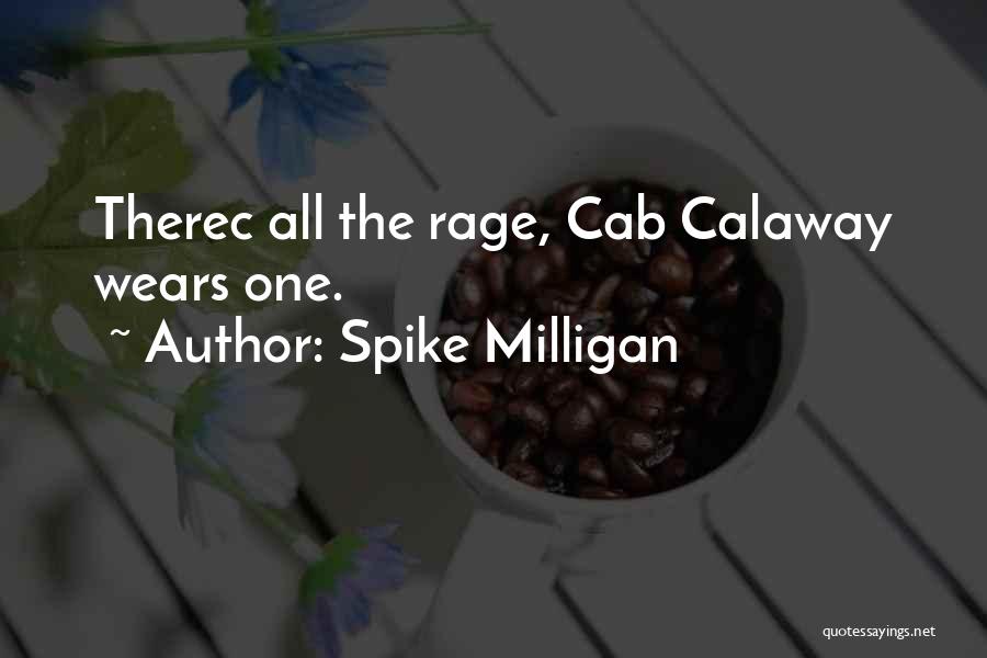 Spike Milligan Quotes: Therec All The Rage, Cab Calaway Wears One.