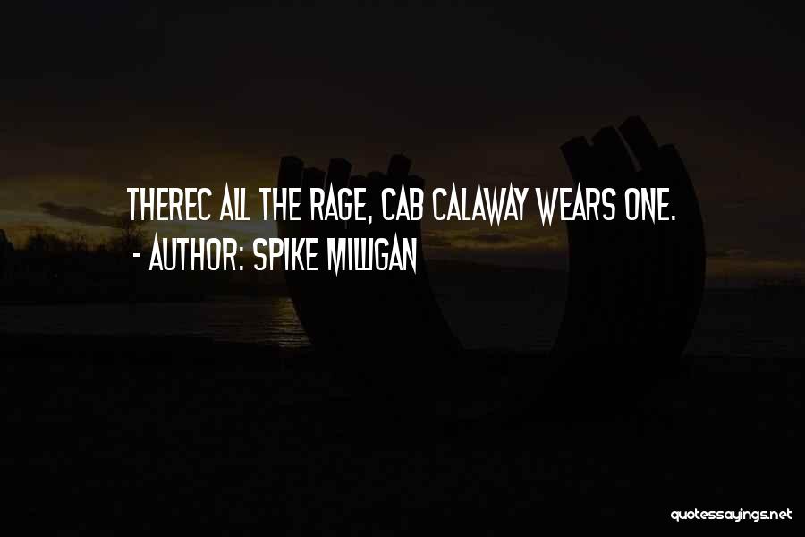 Spike Milligan Quotes: Therec All The Rage, Cab Calaway Wears One.