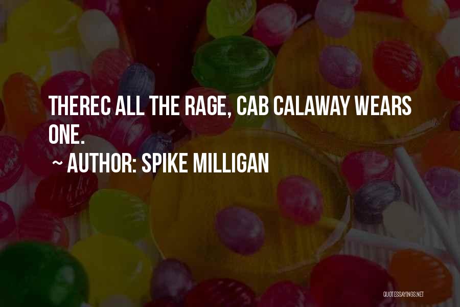 Spike Milligan Quotes: Therec All The Rage, Cab Calaway Wears One.