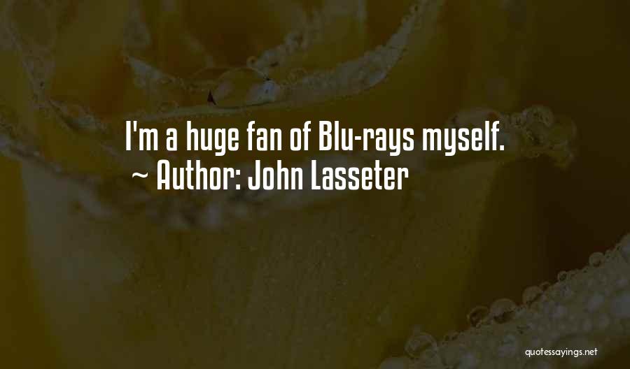 John Lasseter Quotes: I'm A Huge Fan Of Blu-rays Myself.