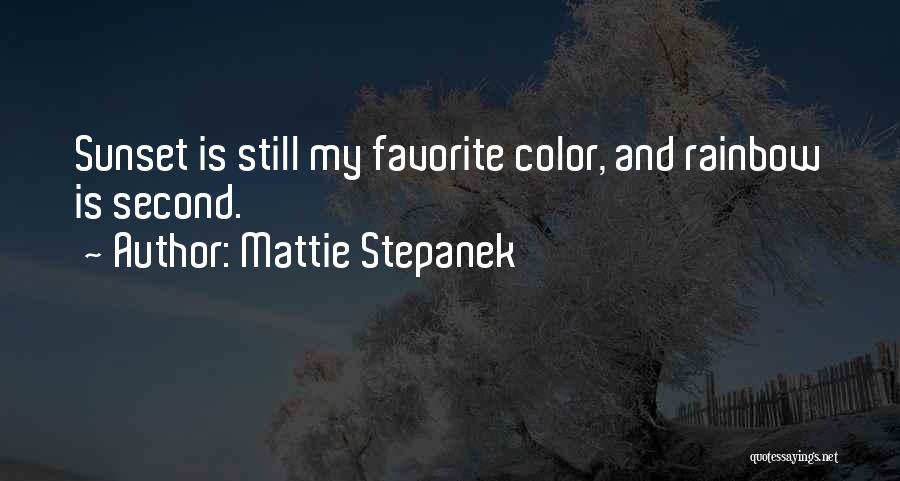 Mattie Stepanek Quotes: Sunset Is Still My Favorite Color, And Rainbow Is Second.