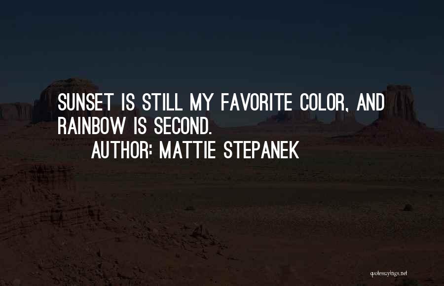 Mattie Stepanek Quotes: Sunset Is Still My Favorite Color, And Rainbow Is Second.