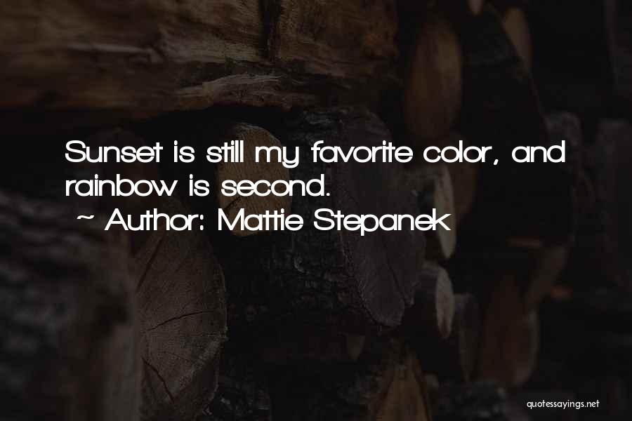 Mattie Stepanek Quotes: Sunset Is Still My Favorite Color, And Rainbow Is Second.