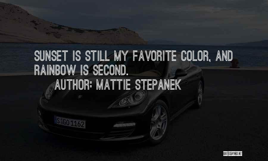 Mattie Stepanek Quotes: Sunset Is Still My Favorite Color, And Rainbow Is Second.