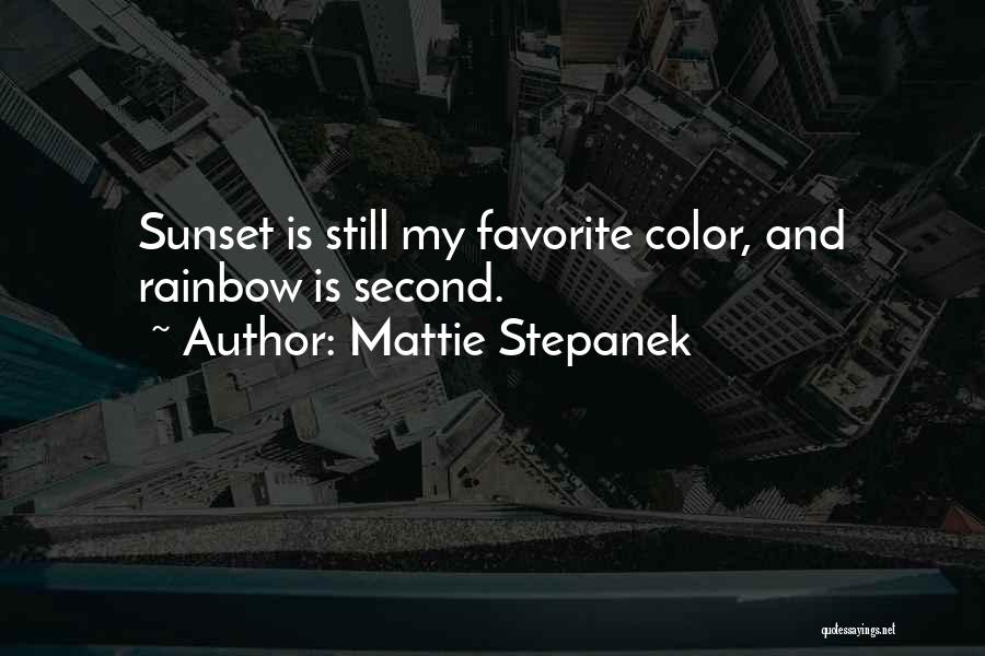 Mattie Stepanek Quotes: Sunset Is Still My Favorite Color, And Rainbow Is Second.