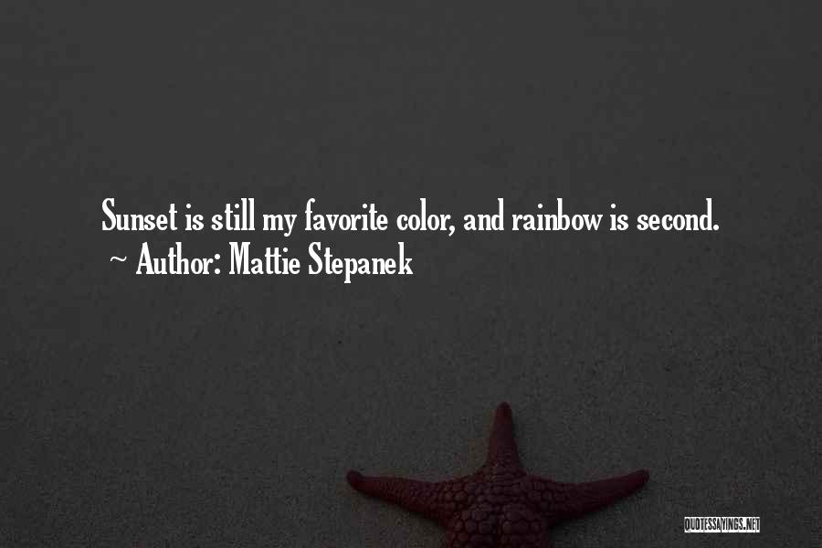 Mattie Stepanek Quotes: Sunset Is Still My Favorite Color, And Rainbow Is Second.