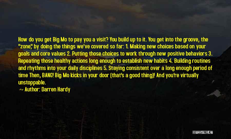 Darren Hardy Quotes: How Do You Get Big Mo To Pay You A Visit? You Build Up To It. You Get Into The